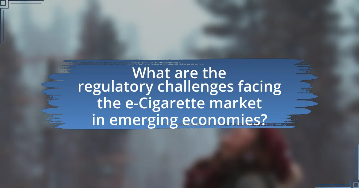 What are the regulatory challenges facing the e-Cigarette market in emerging economies?