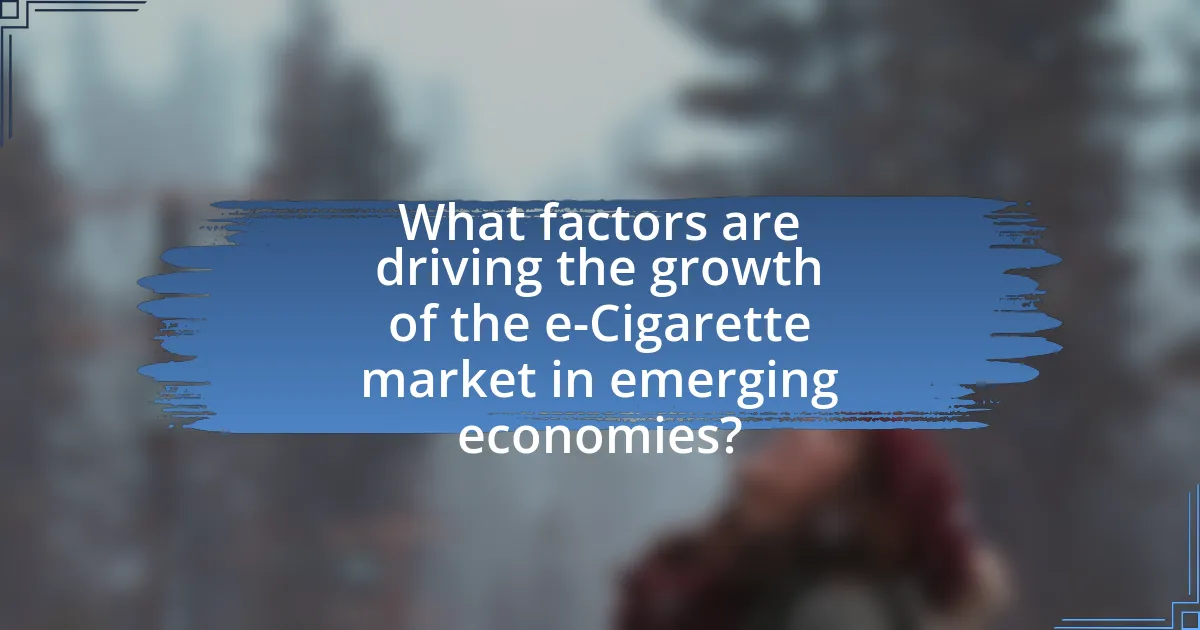 What factors are driving the growth of the e-Cigarette market in emerging economies?